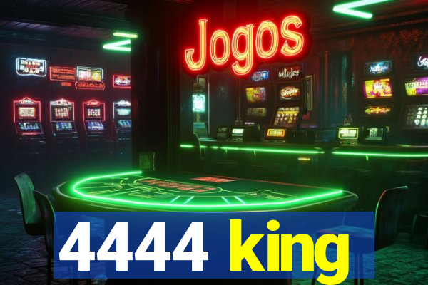 4444 king